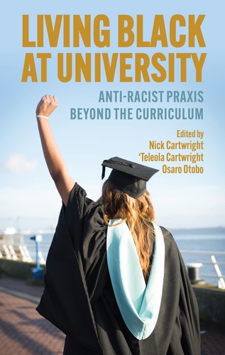 The cover of a book called Living Black at University: Anti-Racist Praxis Beyond the Curriculum. It features a photograph of a young Black woman in graduation gown and cap with her fist in the air